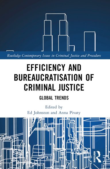 Ed Johnston, Anna Pivaty - Efficiency and Bureaucratisation of Criminal Justice, Häftad