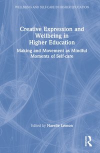 bokomslag Creative Expression and Wellbeing in Higher Education