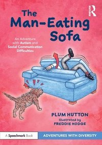 bokomslag The Man-Eating Sofa: An Adventure with Autism and Social Communication Difficulties