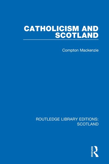 Compton Mackenzie - Catholicism and Scotland, Häftad