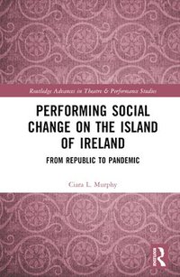bokomslag Performing Social Change on the Island of Ireland
