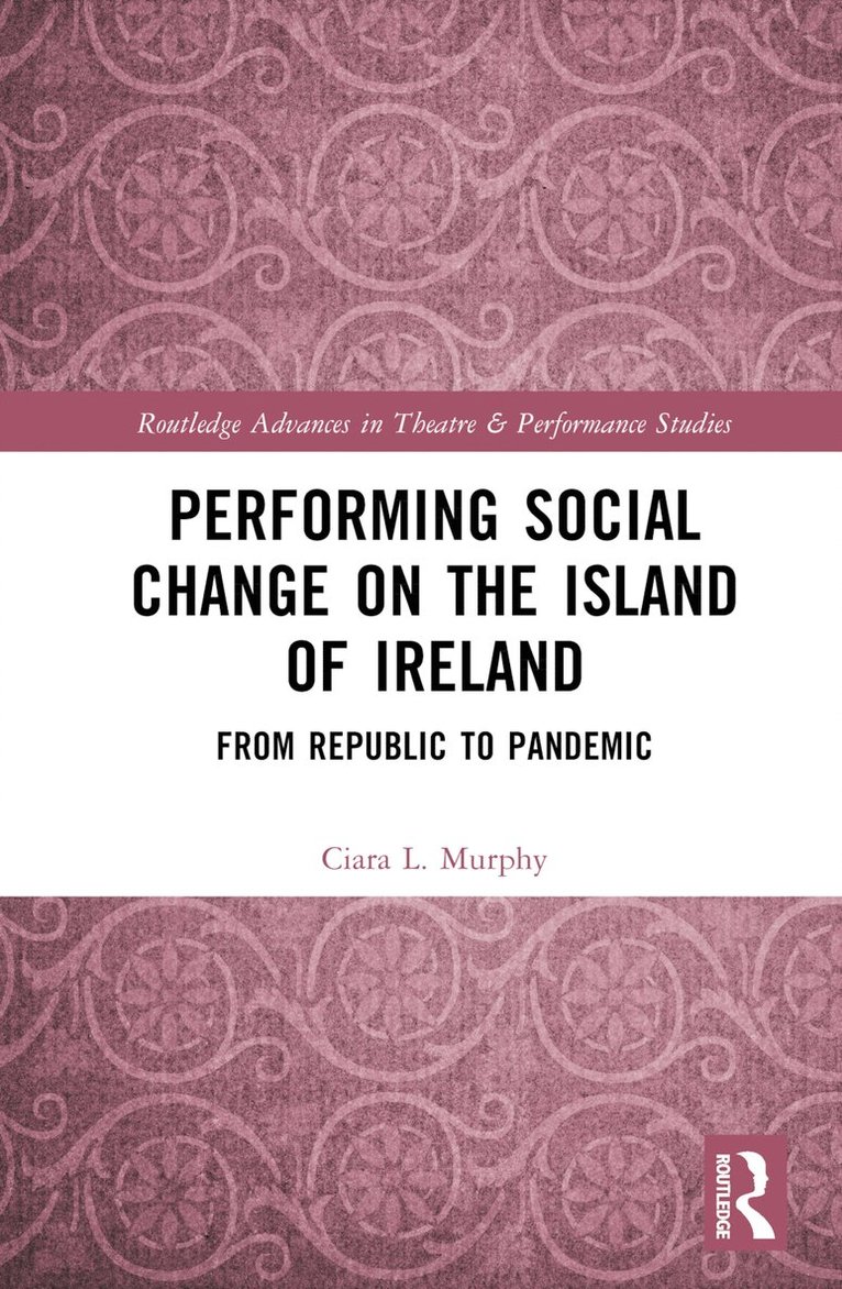 Ciara L. Murphy - Performing Social Change on the Island of Ireland, Inbunden