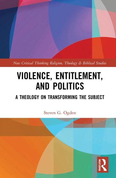 Steven G. Ogden - Violence, Entitlement, and Politics, Häftad