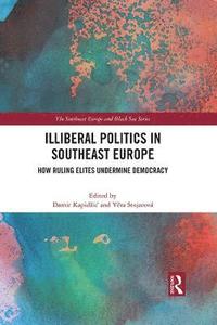 bokomslag Illiberal Politics in Southeast Europe