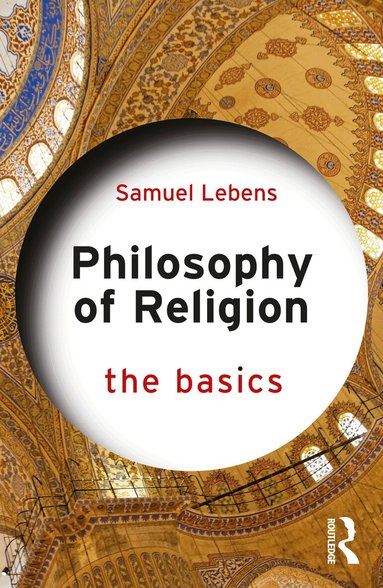 Samuel Lebens - Philosophy of Religion: The Basics, Häftad