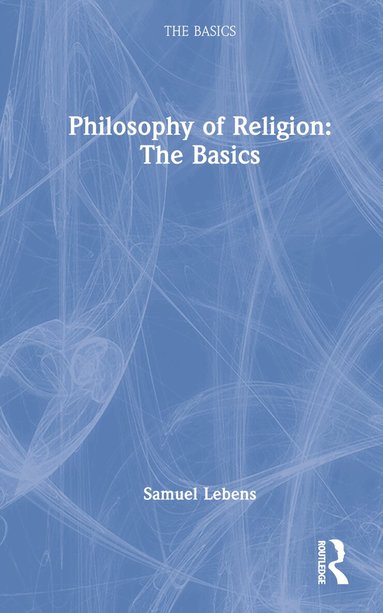 Samuel Lebens - Philosophy of Religion: The Basics, Inbunden