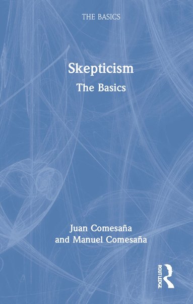 Juan Comesaña, Manuel Comesaña - Skepticism: The Basics, Inbunden
