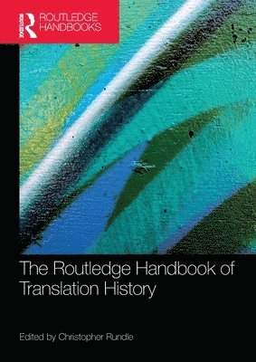 Christopher Rundle, Italy) Rundle, Christopher (University of Bologna - Routledge Handbook of Translation History, Häftad