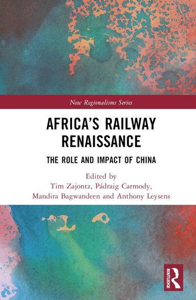 Tim Zajontz, Pádraig Carmody, Mandira Bagwandeen, Anthony Leysens - Africa’s Railway Renaissance, Inbunden