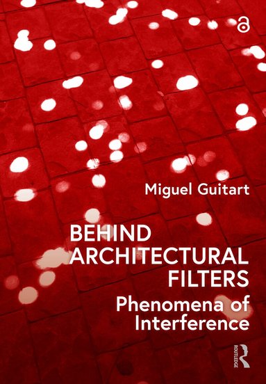 Miguel Guitart - Behind Architectural Filters, Inbunden