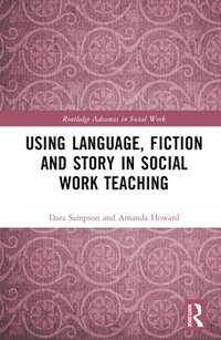 bokomslag Using Language, Fiction, and Story in Social Work Education