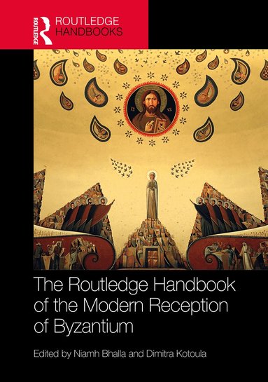 Niamh Bhalla, Dimitra Kotoula - Routledge Handbook of the Modern Reception of Byzantium, Inbunden