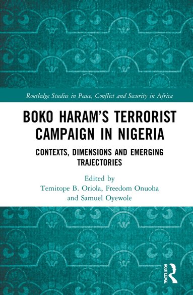 Temitope B. Oriola, Freedom Onuoha, Samuel Oyewole - Boko Haram’s Terrorist Campaign in Nigeria, Häftad