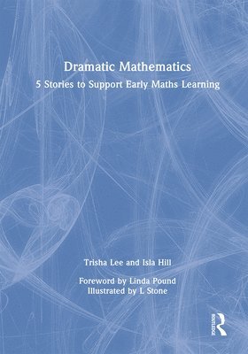 Trisha Lee, Isla Hill, UK) Lee, Trisha (Artistic Director of Make-Believe Arts - Dramatic Mathematics, Inbunden