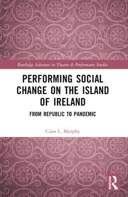 Ciara L. Murphy - Performing Social Change on the Island of Ireland, Häftad