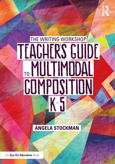 bokomslag Writing Workshop Teacher's Guide to Multimodal Composition (K-5)