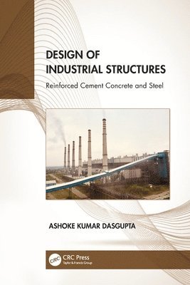 Ashoke Kumar Dasgupta - Design of Industrial Structures, Häftad