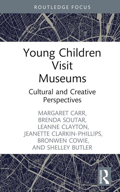 Margaret Carr, Brenda Soutar, Leanne Clayton, Bronwen Cowie, Jeanette Clarkin-Phillips, Shelley Butler - Young Children Visit Museums, Inbunden