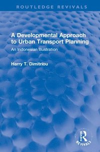 bokomslag A Developmental Approach to Urban Transport Planning