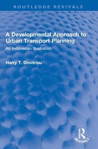 bokomslag A Developmental Approach to Urban Transport Planning