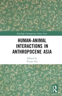 bokomslag Human-Animal Interactions in Anthropocene Asia