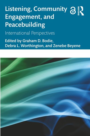 Graham D. Bodie, Debra L. Worthington, Zenebe Beyene - Listening, Community Engagement, and Peacebuilding, Häftad