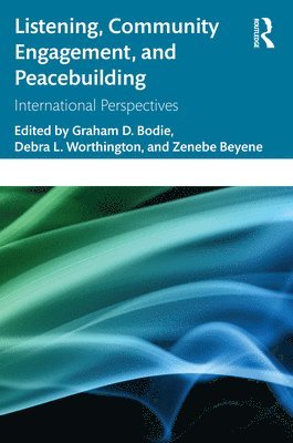 Graham D. Bodie, Debra L. Worthington, Zenebe Beyene, USA) Bodie, Graham D. (University of Mississippi, USA) Worthington, Debra L. (Auburn University, USA) Beyene, Zenebe (University of Mississippi - Listening, Community Engagement, and Peacebuilding, Häftad