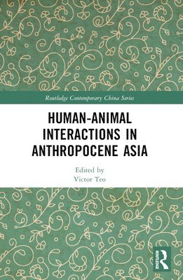 Human-Animal Interactions in Anthropocene Asia 1