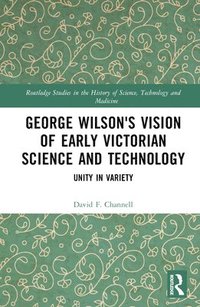 bokomslag George Wilson's Vision of Early Victorian Science and Technology