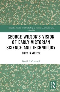 bokomslag George Wilson's Vision of Early Victorian Science and Technology