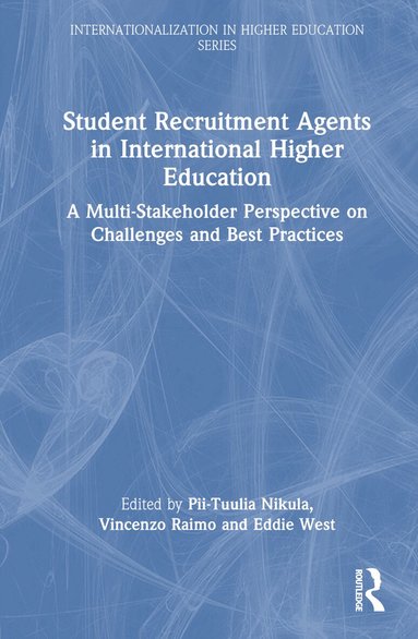 Pii-Tuulia Nikula, Vincenzo Raimo, Eddie West - Student Recruitment Agents in International Higher Education, Inbunden