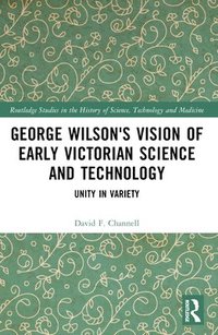 bokomslag George Wilson's Vision of Early Victorian Science and Technology