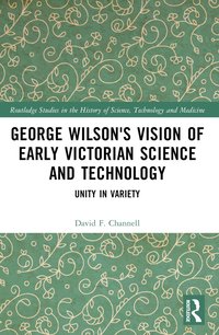 bokomslag George Wilson's Vision of Early Victorian Science and Technology