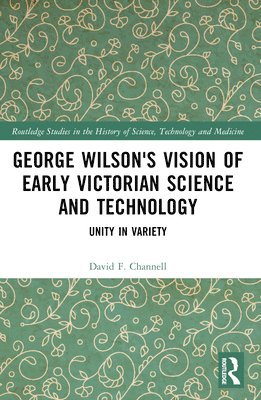 George Wilson's Vision of Early Victorian Science and Technology 1