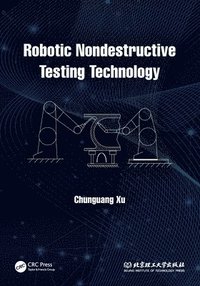 bokomslag Robotic Nondestructive Testing Technology