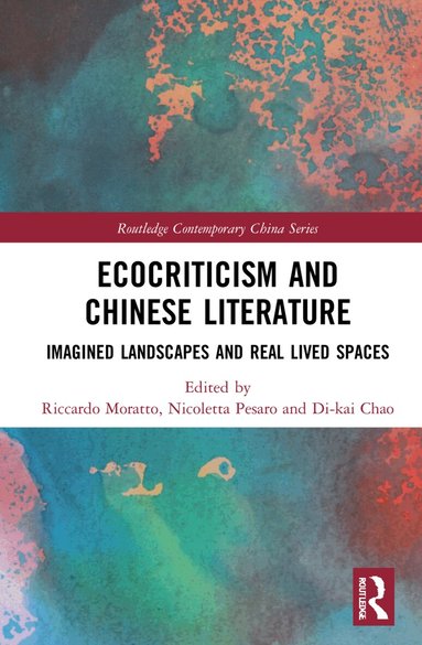 Riccardo Moratto, Nicoletta Pesaro, Di-kai Chao - Ecocriticism and Chinese Literature, Inbunden