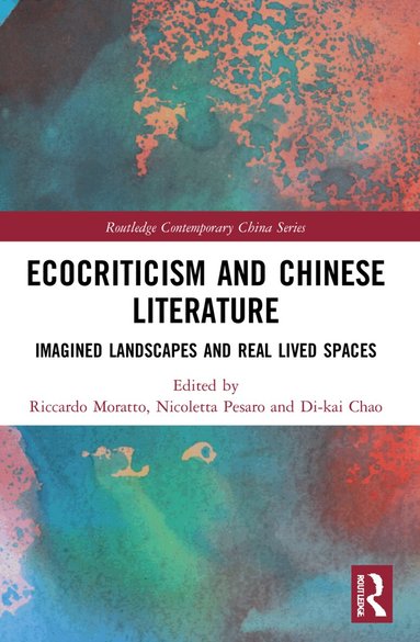 Riccardo Moratto, Nicoletta Pesaro, Di-kai Chao - Ecocriticism and Chinese Literature, Häftad