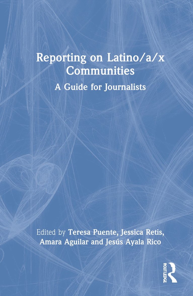 Teresa Puente, Jessica Retis, Amara Aguilar, Jesus Ayala Rico, USA) Retis, Jessica (The University of Arizona - Reporting on Latino/a/x Communities, Inbunden