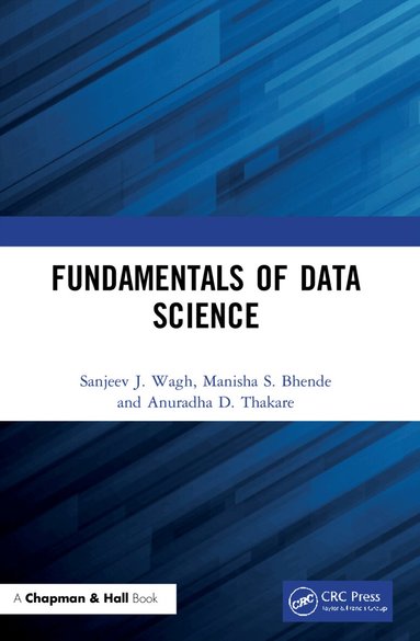 Sanjeev J. Wagh, Manisha S. Bhende, Anuradha D. Thakare - Fundamentals of Data Science, Häftad