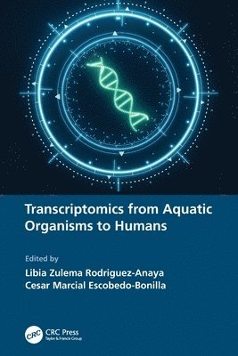 Libia Zulema Rodriguez-Anaya, Cesar Marcial Escobedo-Bonilla - Transcriptomics from Aquatic Organisms to Humans, Häftad