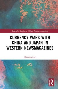 bokomslag Currency Wars with China and Japan in Western Newsmagazines