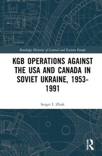 bokomslag KGB Operations against the USA and Canada in Soviet Ukraine, 1953-1991