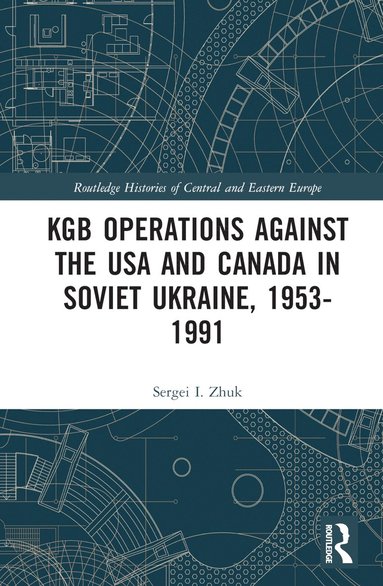 bokomslag KGB Operations against the USA and Canada in Soviet Ukraine, 1953-1991