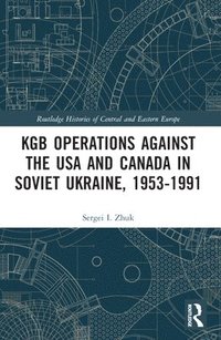 bokomslag KGB Operations against the USA and Canada in Soviet Ukraine, 1953-1991