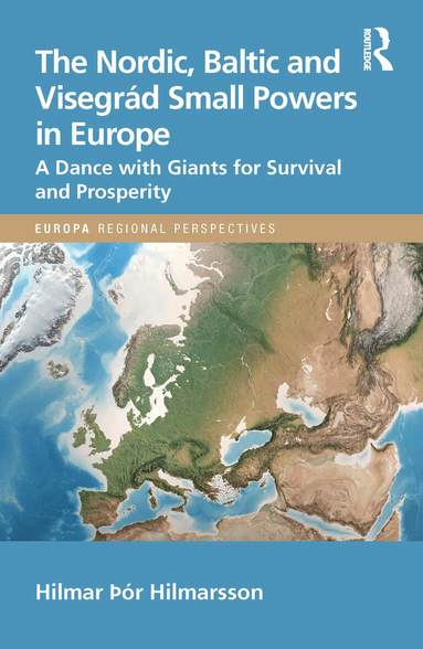Hilmar Hilmarsson - Nordic, Baltic and Visegrád Small Powers in Europe, Häftad