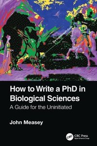 bokomslag How to Write a PhD in Biological Sciences