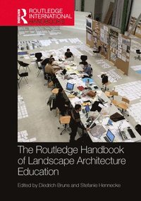 bokomslag The Routledge Handbook of Landscape Architecture Education