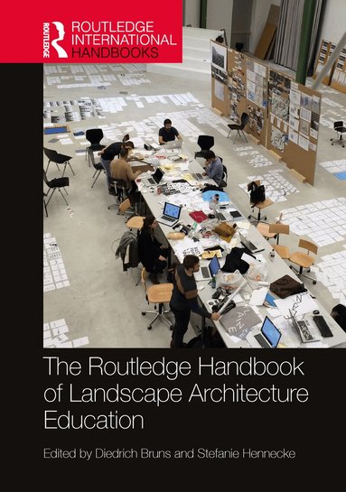 Diedrich Bruns, Stefanie Hennecke - Routledge Handbook of Landscape Architecture Education, Inbunden
