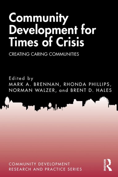 Mark A. Brennan, Rhonda Phillips, Norman Walzer, Brent D. Hales - Community Development for Times of Crisis, Häftad