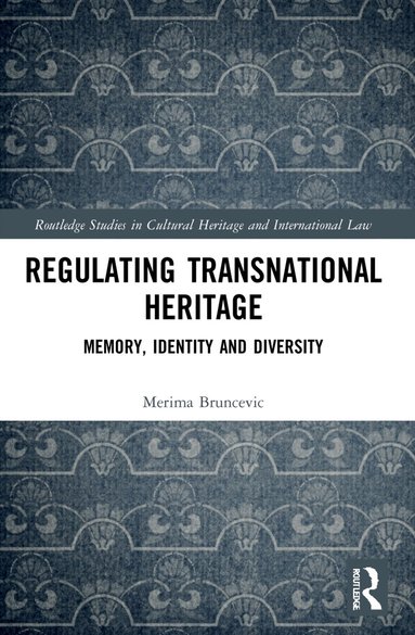 Merima Bruncevic - Regulating Transnational Heritage, Häftad